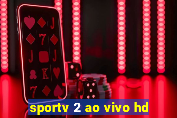 sportv 2 ao vivo hd